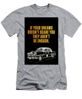 If Your Dreams Doesn T Scare You They Aren T Be Enough Leith Huber T-Shirt