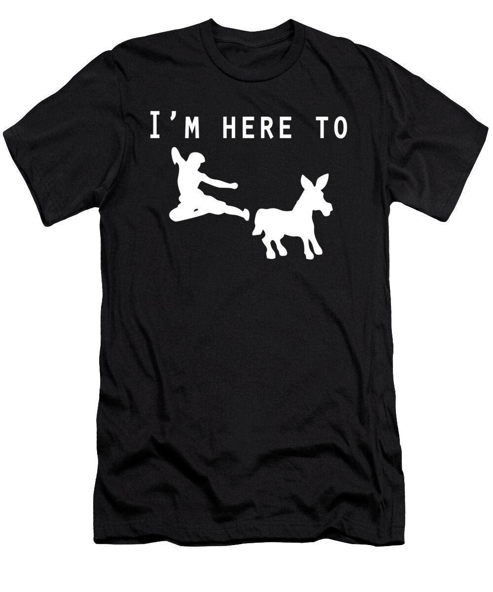 Im Here to Kick Ass Funny Gift Dusan Vrdelja T-Shirt