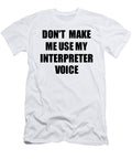 Interpreter Voice Gift for Coworkers Funny Present Idea Funny Gift Ideas T-Shirt