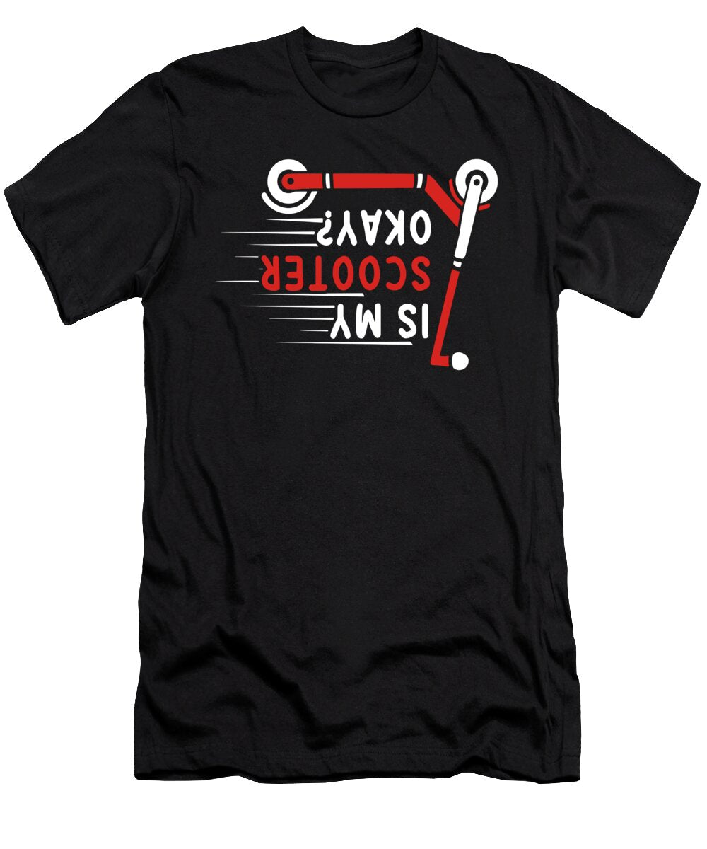 Is My Scooter Ok Push Kick Scootering Two Wheels Rider Gift Print Alessandra Roth T-Shirt