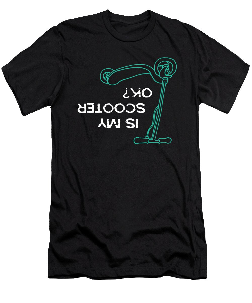Is My Scooter Ok Scooter Mooon T-Shirt
