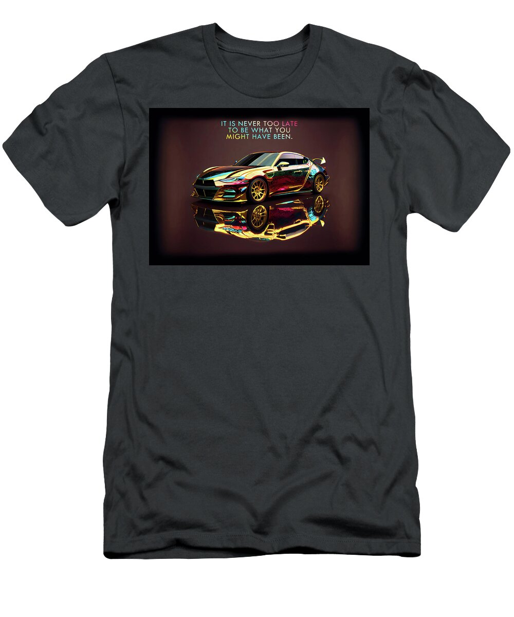 It Is Never Too Late to Be What You Might Have Been Leith Huber T-Shirt