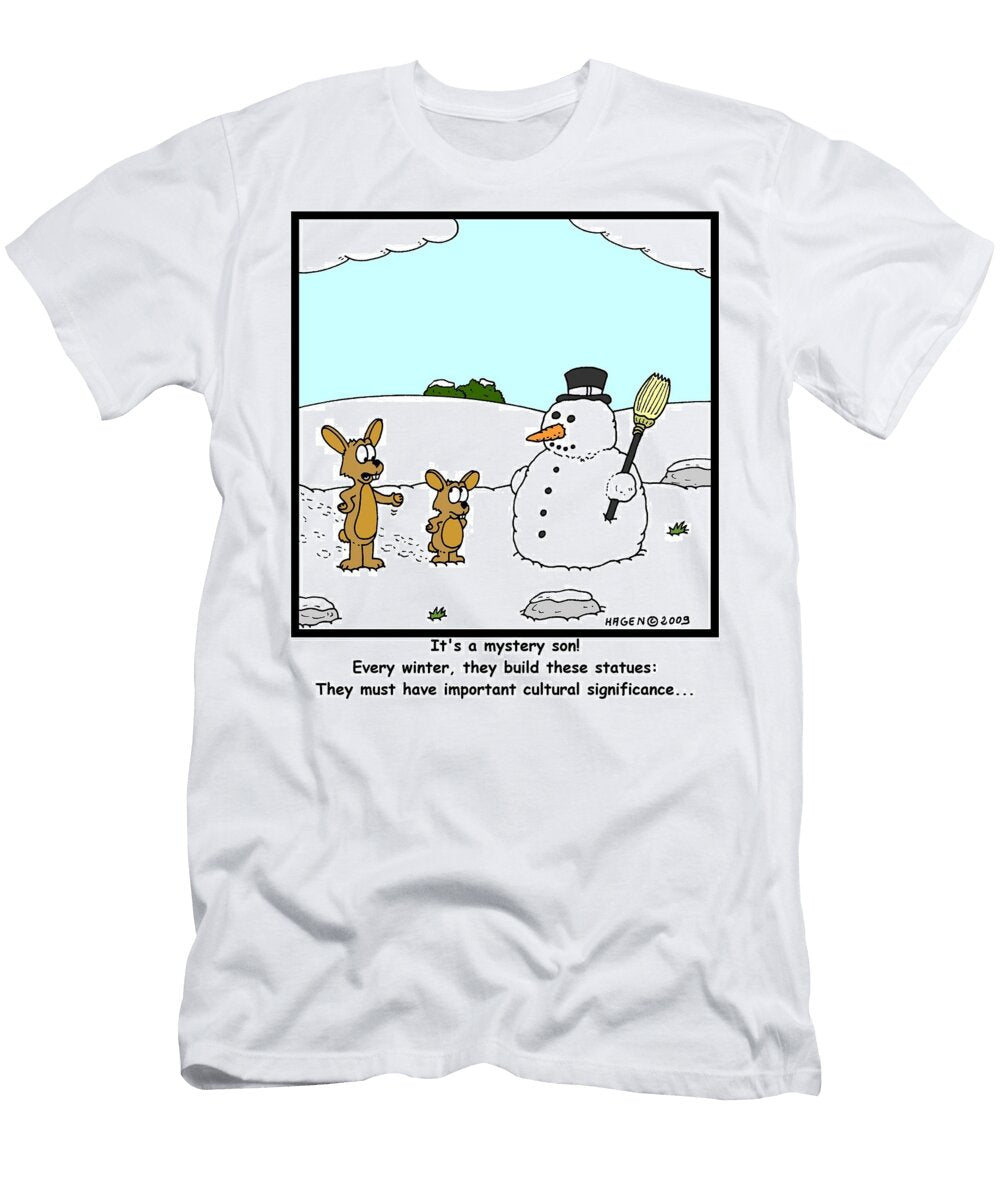 Its a Mystery Son Every Winter They Build These Statues Hagen T-Shirt