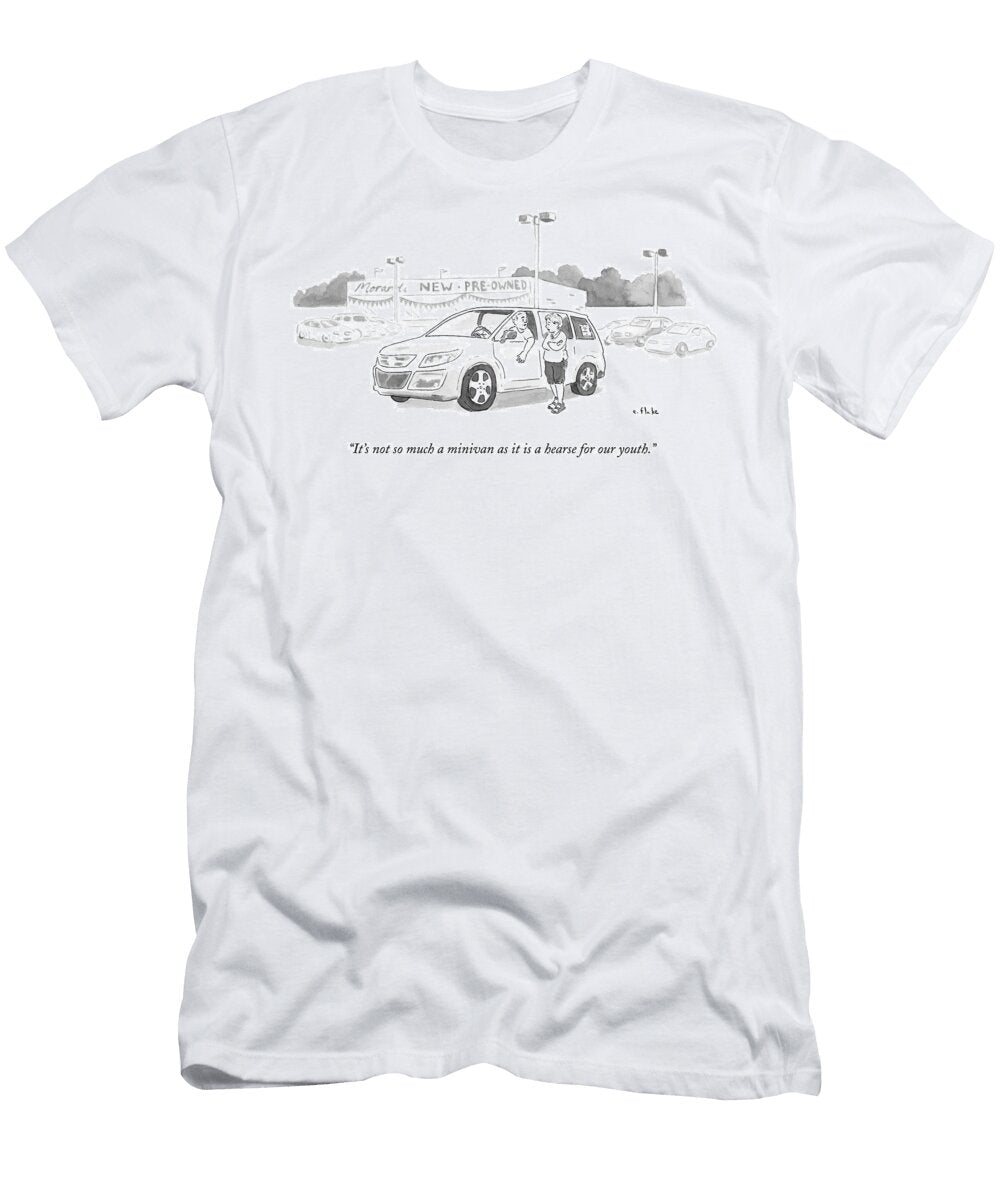 Its Not So Much a Minivan As It Is a Hearse for Our Youth Emily Flake T-Shirt