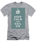 Keep Calm and Sail on Nomad Art and Design T-Shirt