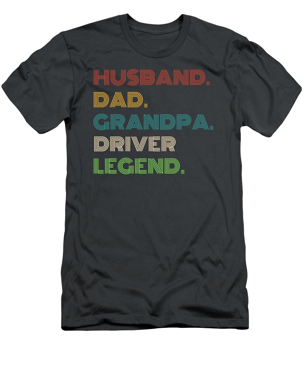 Legendary Driver Husband Dad Grandpa Funny for Roadsters Legend Driver T-Shirt