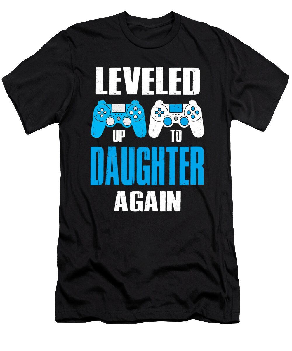 Leveled Up to Daughter Again Video Game Gamer Dhbubble T-Shirt