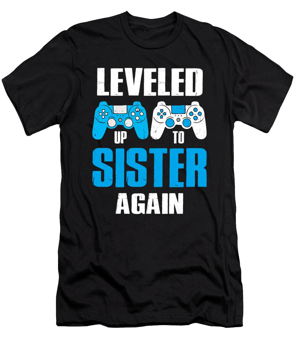 Leveled Up to Sister Again Video Game Gamer Dhbubble T-Shirt