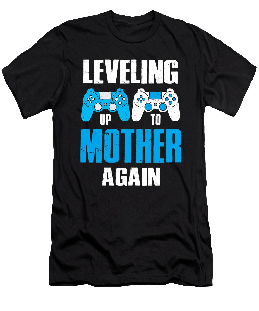 Leveling Up to Mother Again Video Game Gamer Dhbubble T-Shirt