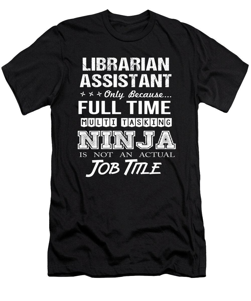 Librarian Assistant Ninja Job Gift Item Shi Hu Kang T-Shirt