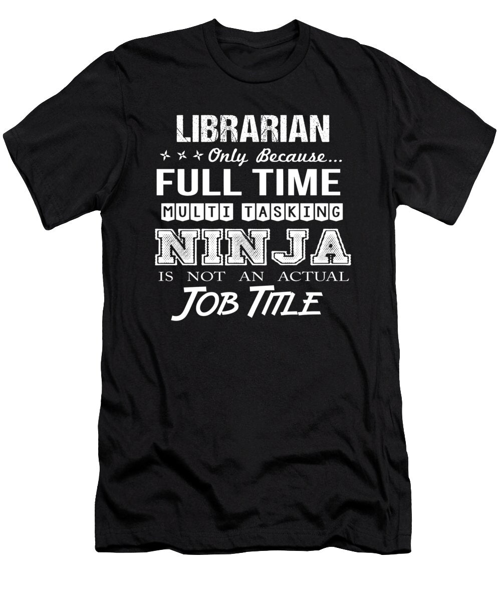 Librarian Ninja Job Gift Item Shi Hu Kang T-Shirt
