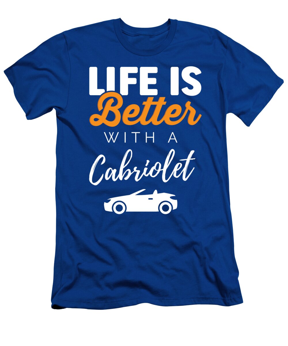 Life Is Better with a Cabriolet Licensed Art T-Shirt