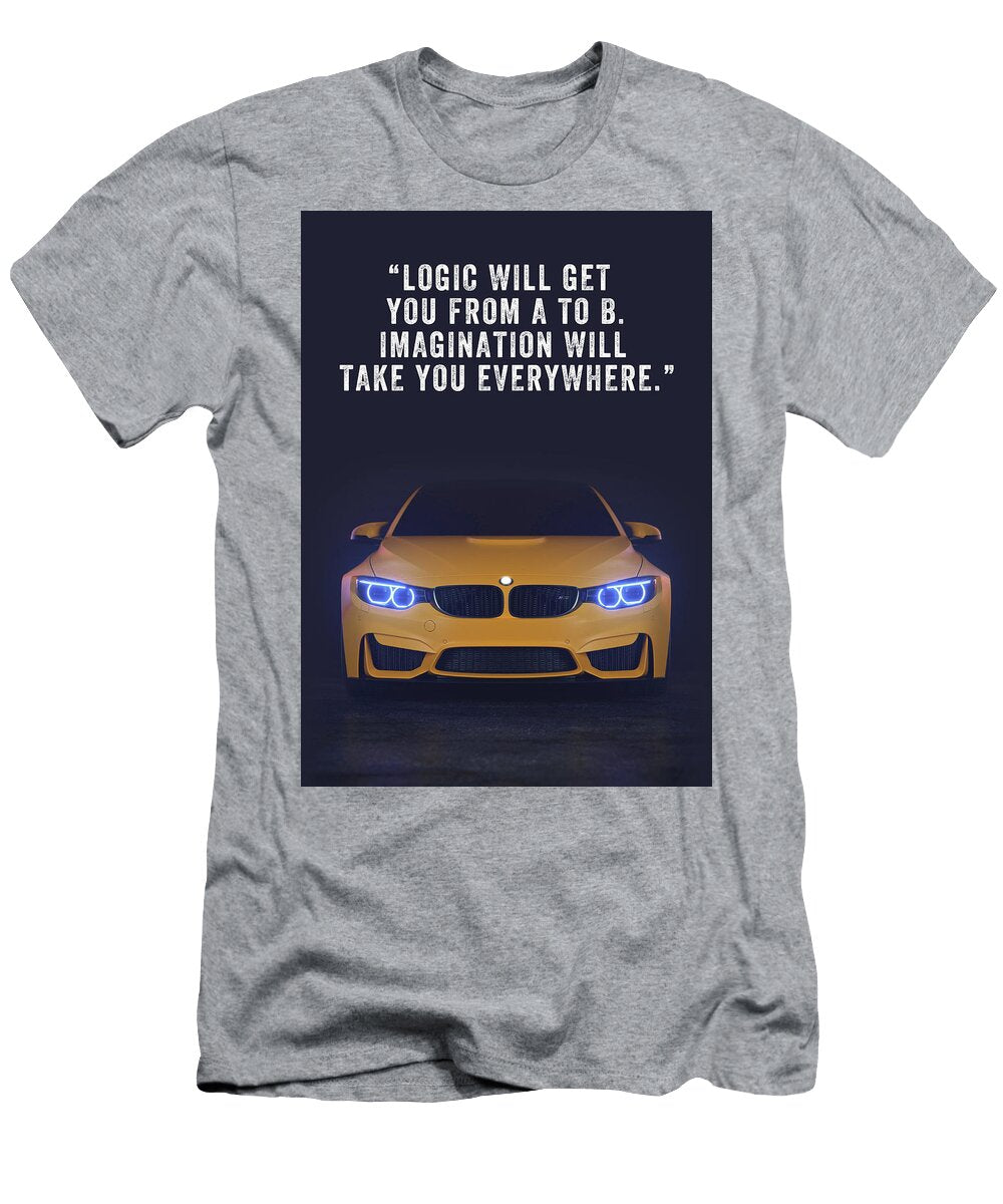 Logic Will Get You From a to B Imagination Will Take You Everywhere Leith Huber T-Shirt