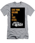 Love Your Dreams Take Risks Leith Huber T-Shirt