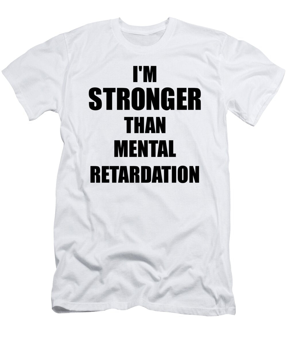 Mental Retardation Awareness Survivor Hope Cure Inspiration Stronger Than Funny Gift Ideas T-Shirt