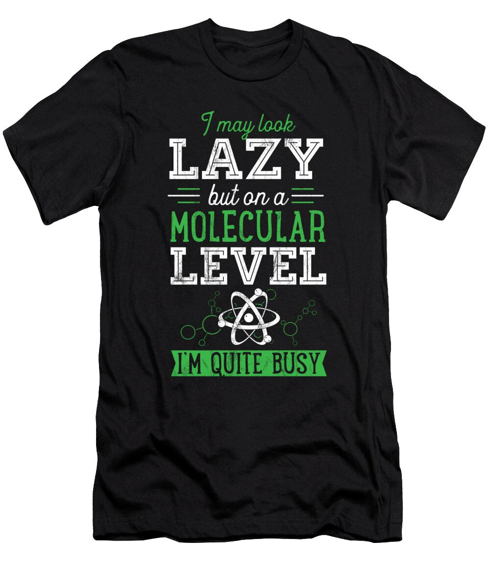 Molecular Biology on a Molecular Level Im Quite Busy Noirty Designs T-Shirt