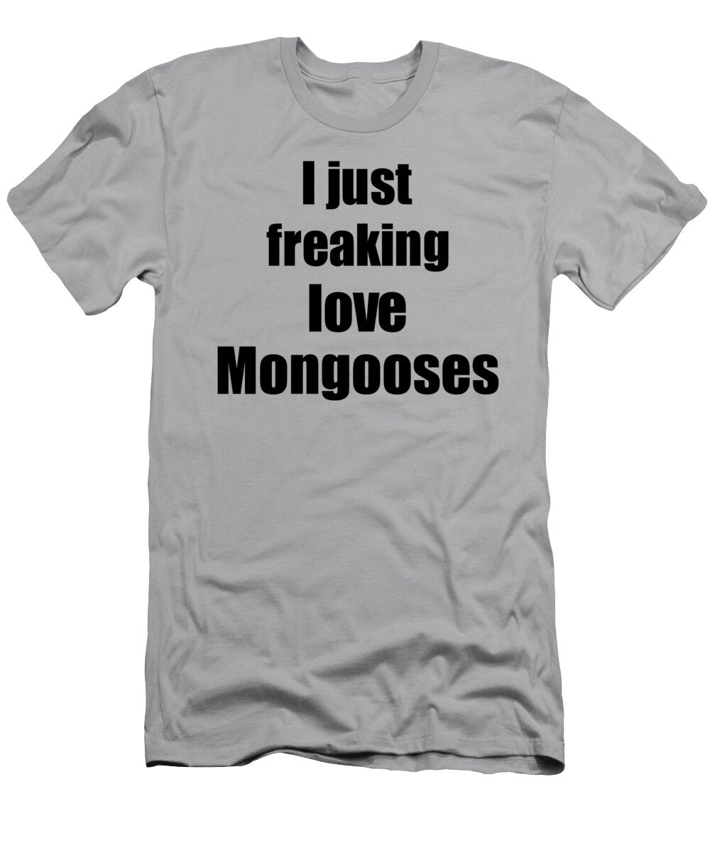 Mongooses Lover Funny Gift Idea Animal Love Funny Gift Ideas T-Shirt