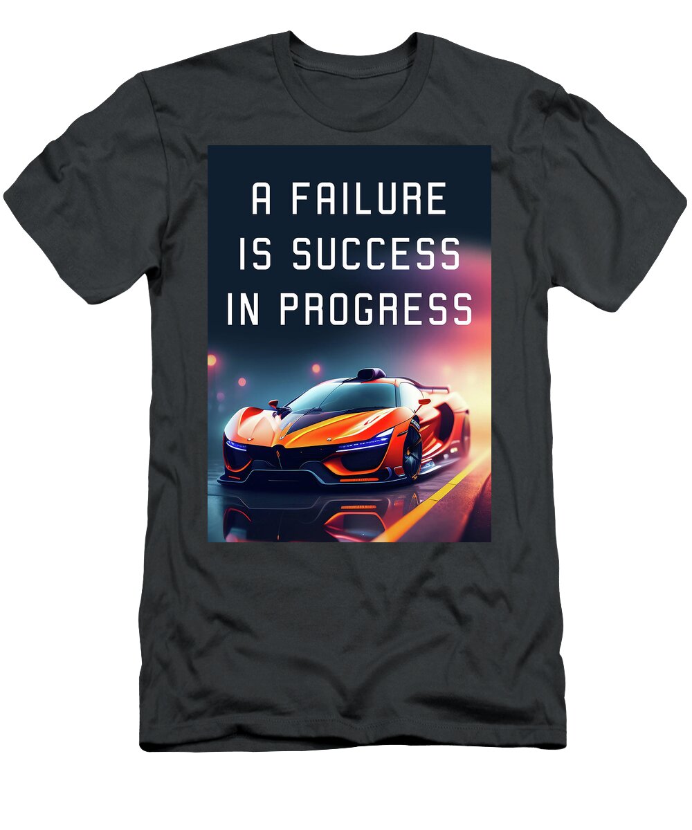 Motivational a Failure Is Success in Progress Leith Huber T-Shirt