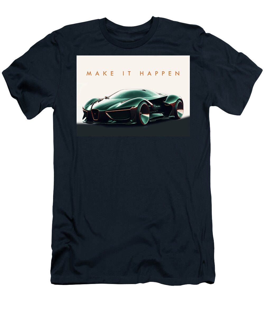 Motivational Car Make It Happen Leith Huber T-Shirt