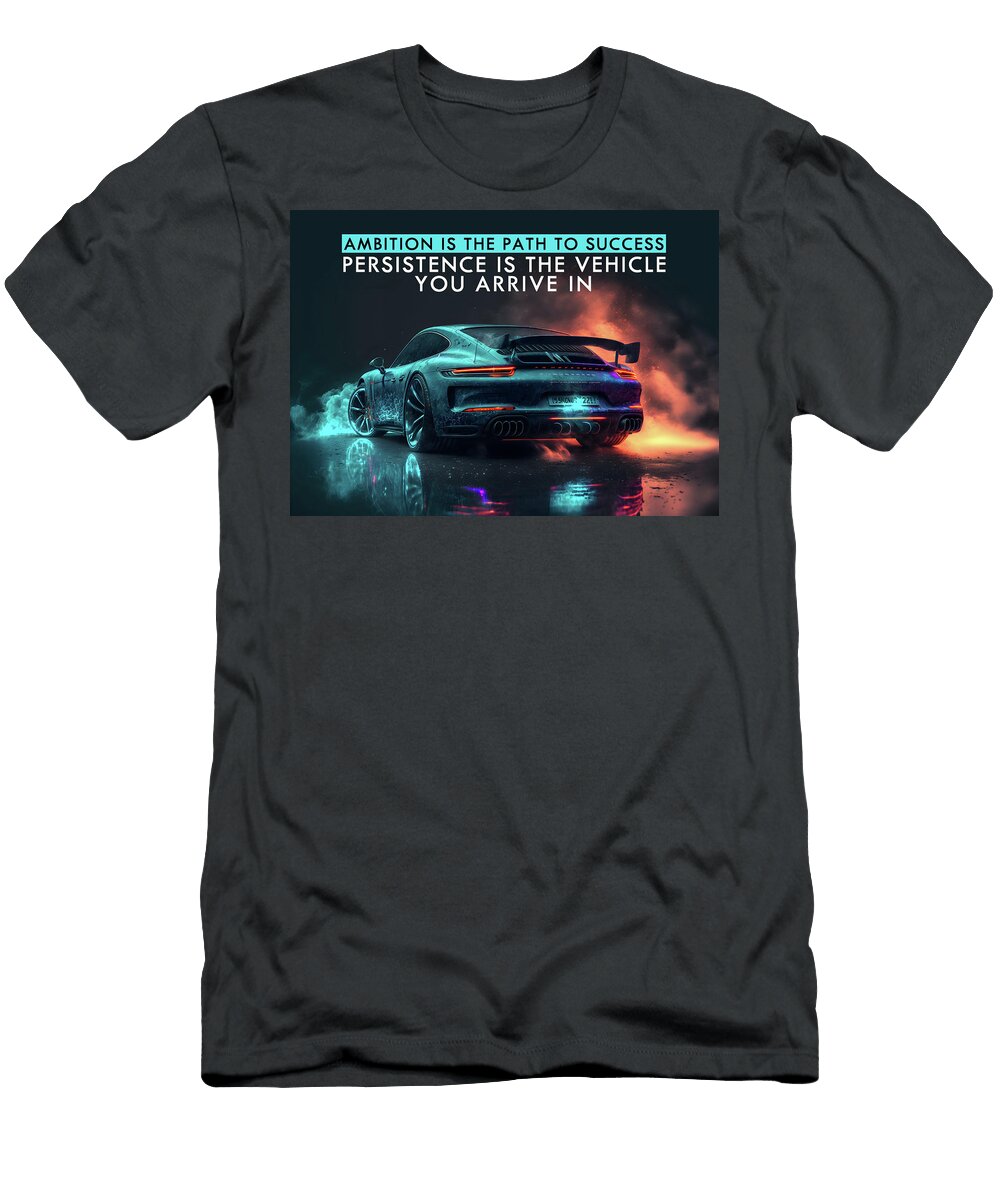 Motivational Car Quotes Leith Huber T-Shirt