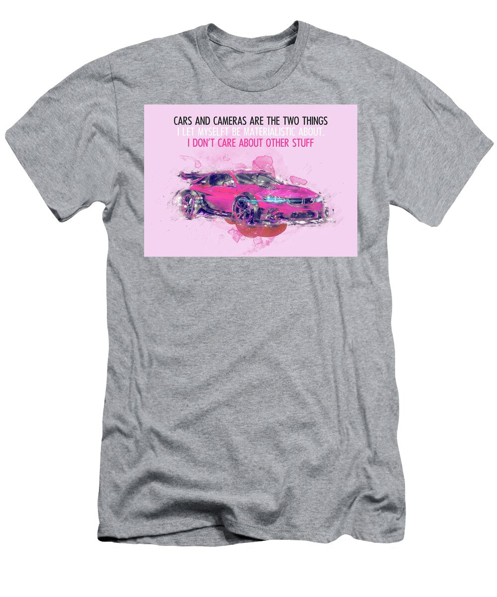 Motivational Cars and Cameras Are the Two Things Leith Huber T-Shirt