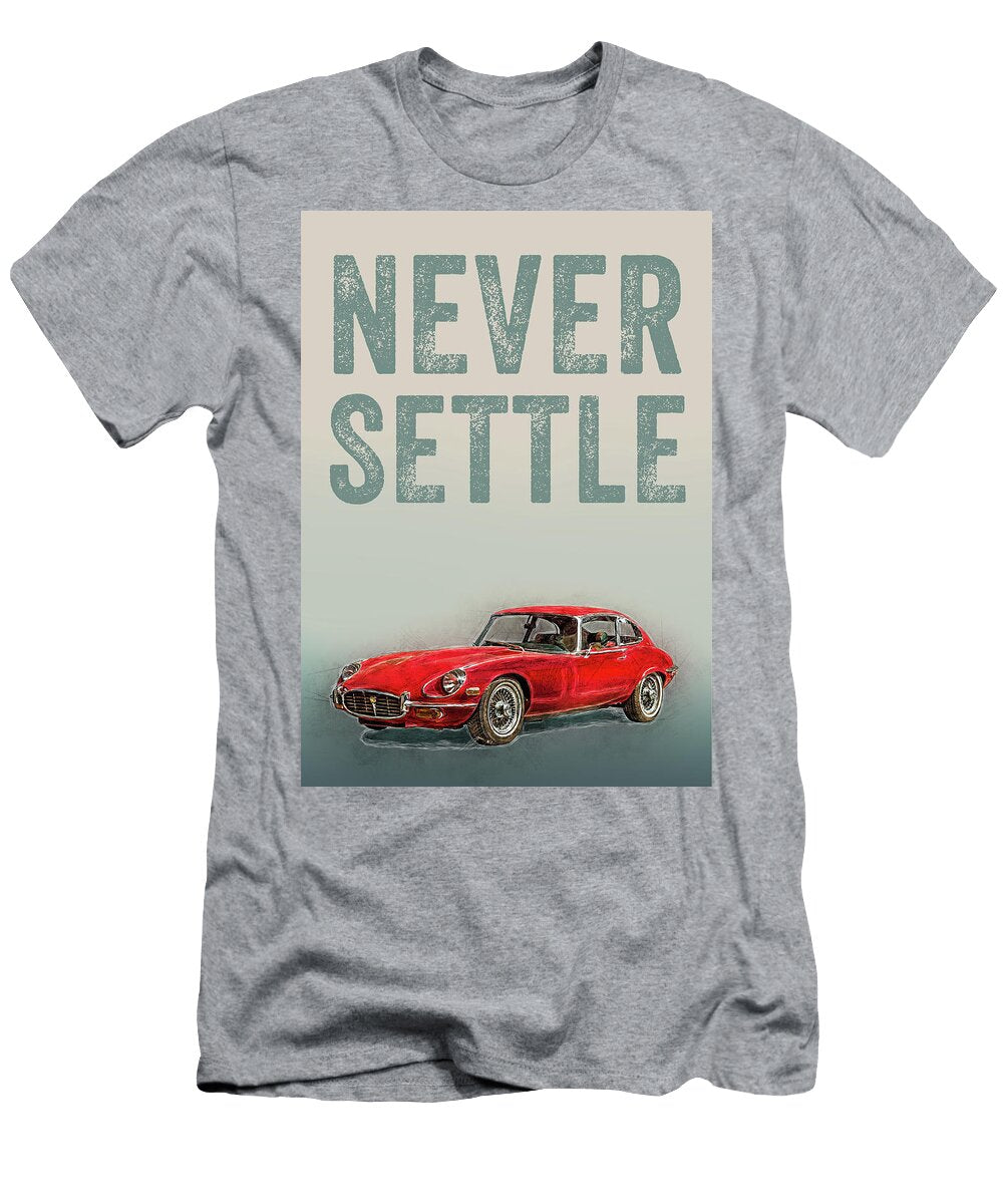 Motivational Never Settle Leith Huber T-Shirt