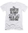 My Scooter Blenny Doesnt Like You and He Likes Everyone Funny Gift Ideas T-Shirt