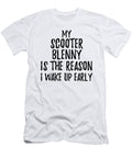 My Scooter Blenny Is the Reason I Wake Up Early Funny Gift Ideas T-Shirt