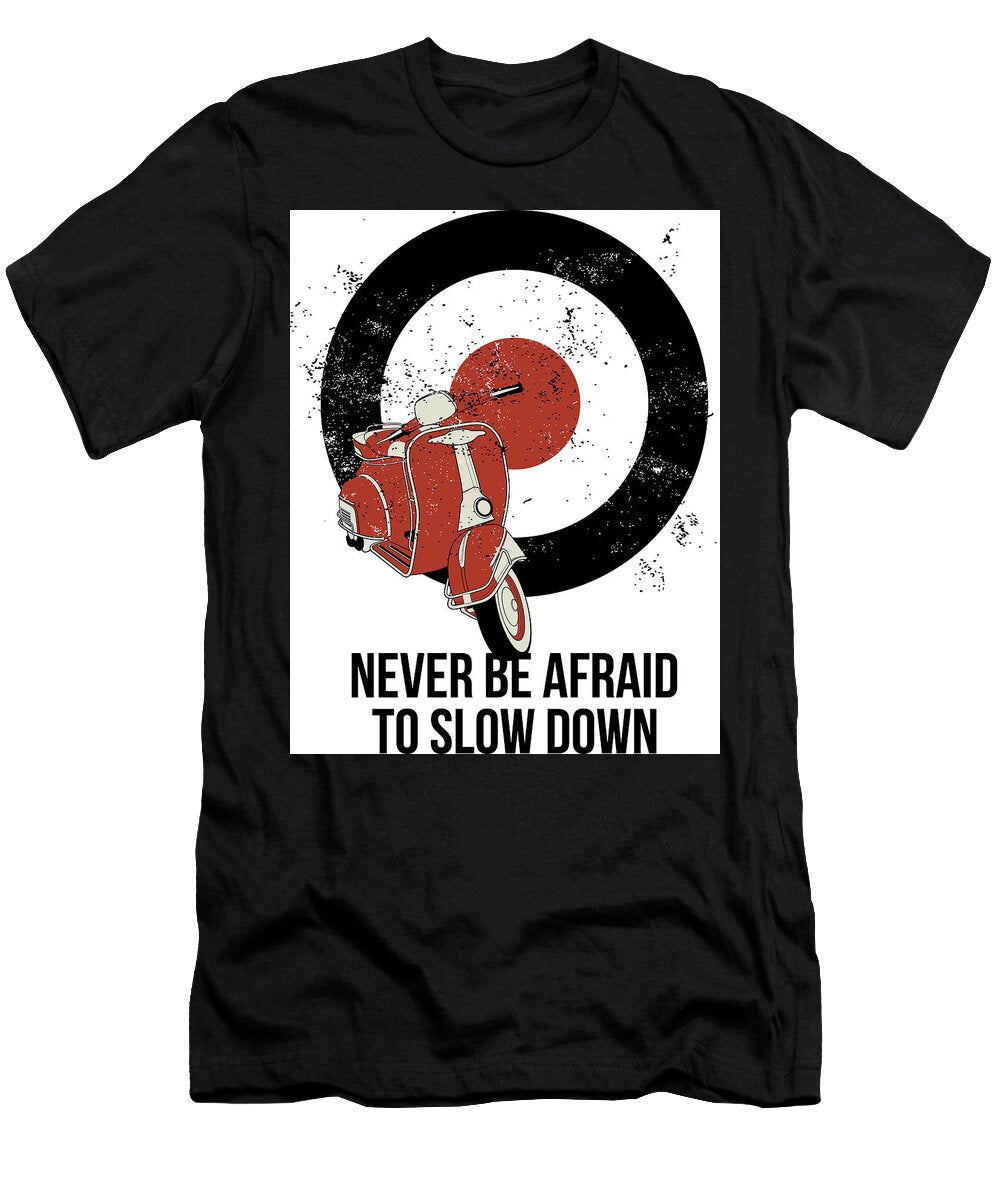 Never Be Afraid to Slow Down Long Shot T-Shirt