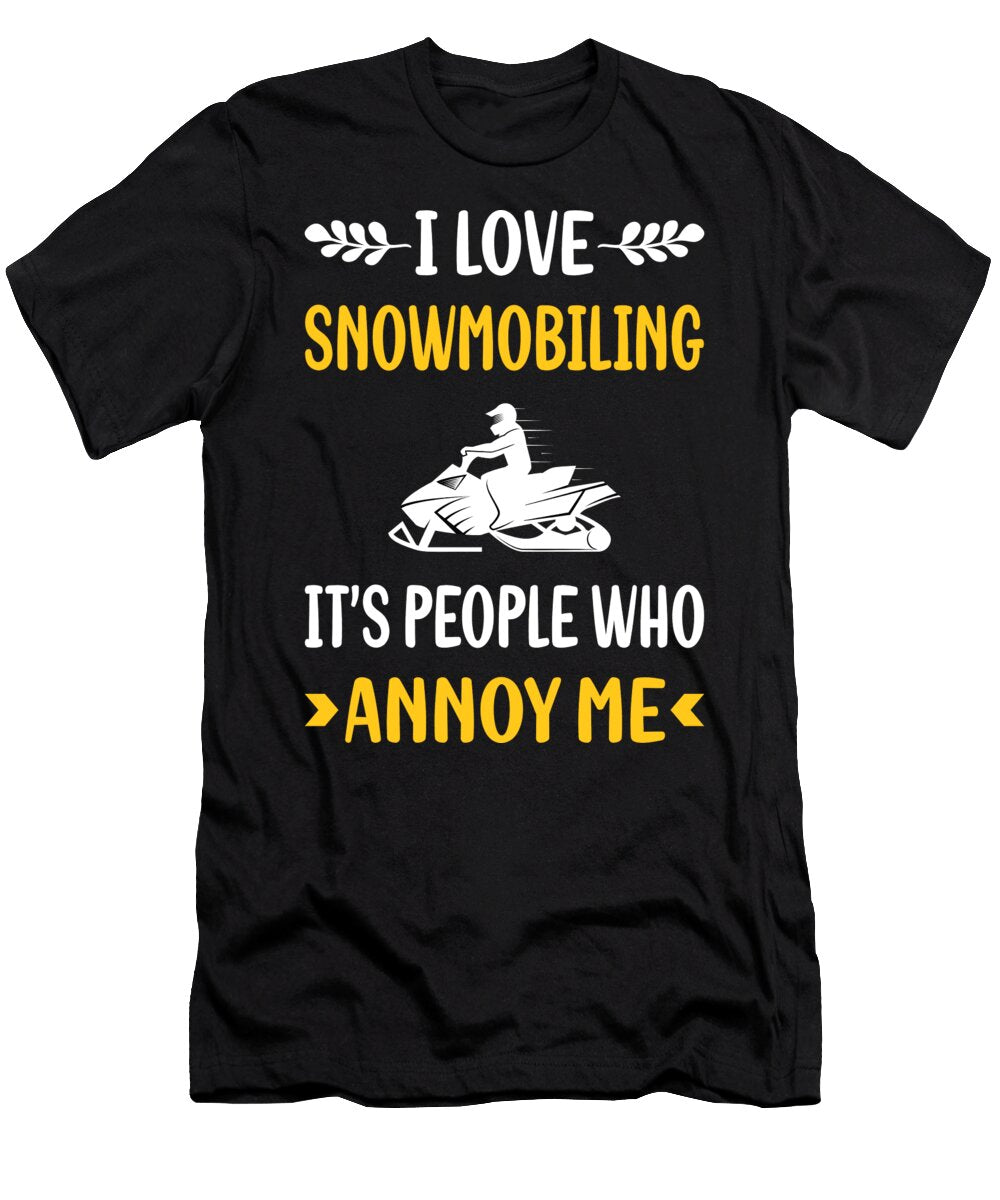 People Annoy Me Snowmobiling Snowmobile Petrona Romero T-Shirt