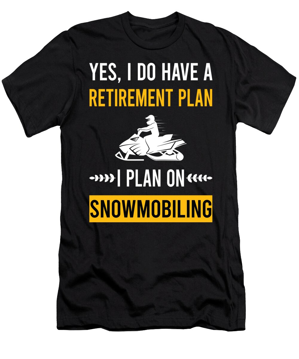 Retirement Plan Snowmobiling Snowmobile Petrona Romero T-Shirt