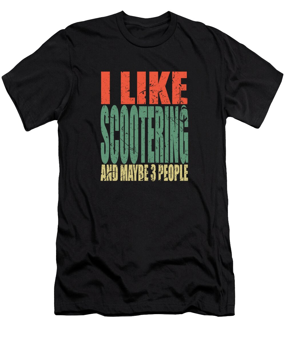 Scootering Saying Funny Manuel Schmucker T-Shirt
