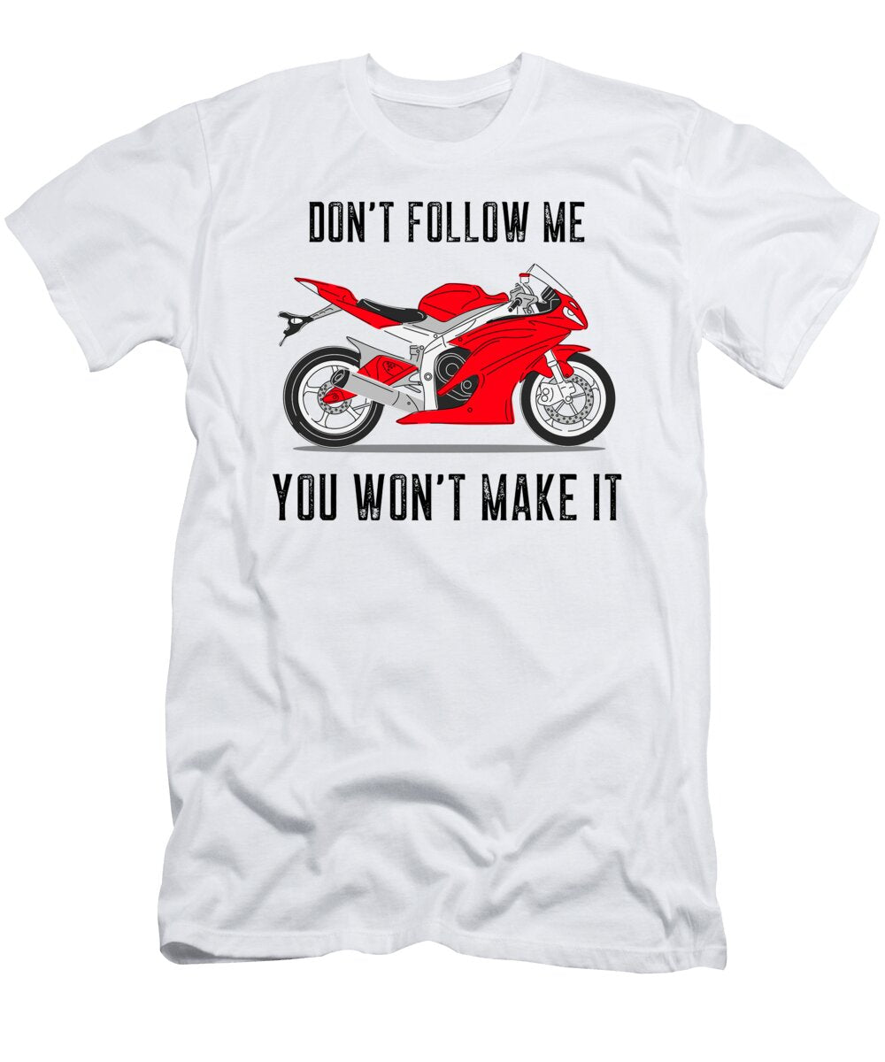 Sport Motorcycle Gift for Road Motorbike Lover Funny Biker Fan Quote Dont Follow Me Funny Gift Ideas T-Shirt