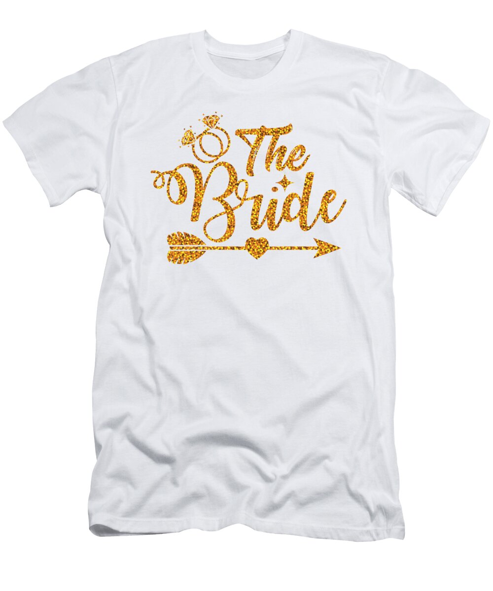 The Bride Bachelorette Party Gift Quote Funny Gift Ideas T-Shirt