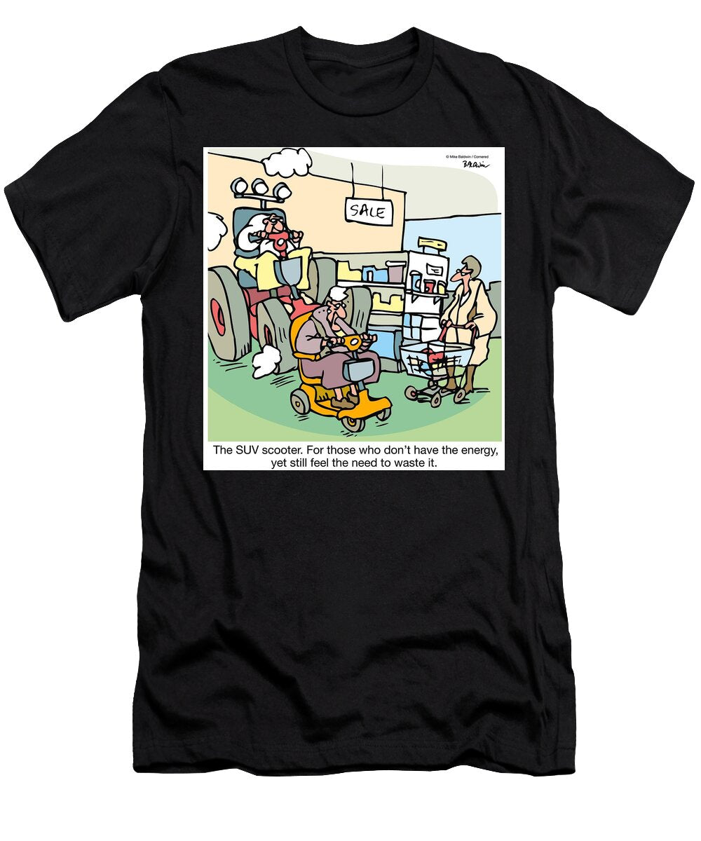 The Suv Scooter for Those Who Dont Have the Energy Yet Mike Baldwin T-Shirt