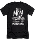 This Mom Doesnt Do Minivans Motorbike Cool Mothers Day Haselshirt T-Shirt