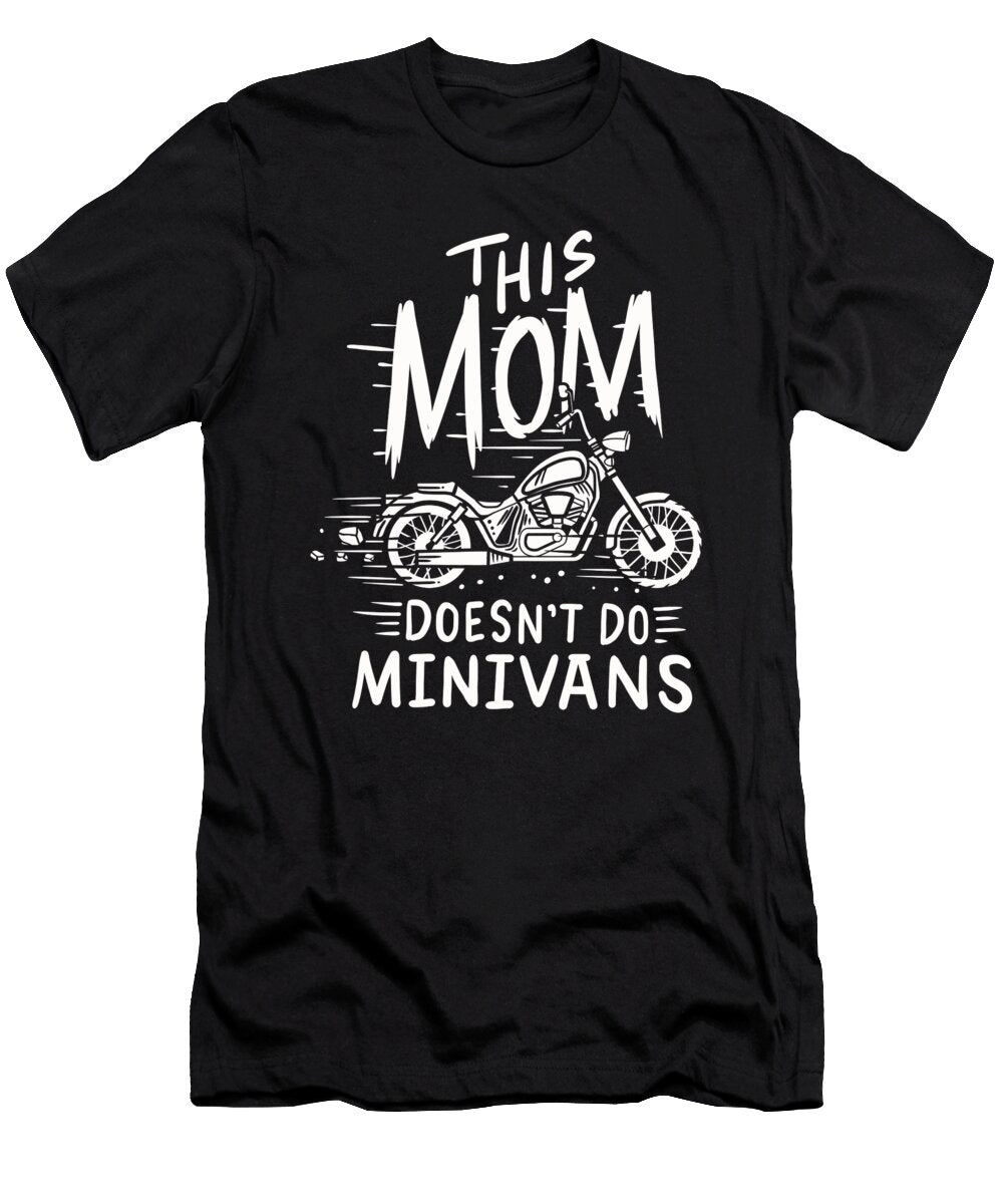 This Mom Doesnt Do Minivans Motorbike Cool Mothers Day Haselshirt T-Shirt