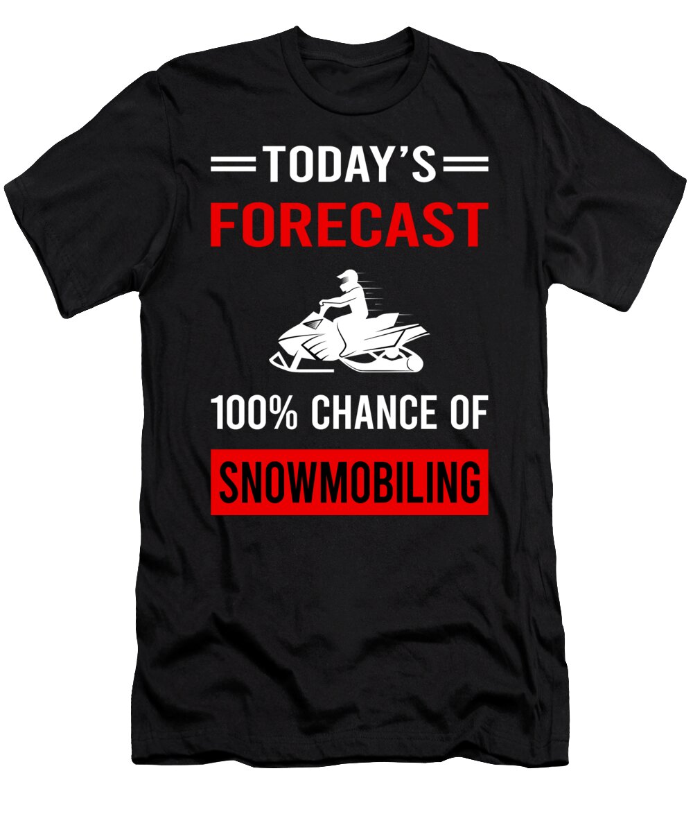 Today Forecast Snowmobiling Snowmobile Petrona Romero T-Shirt