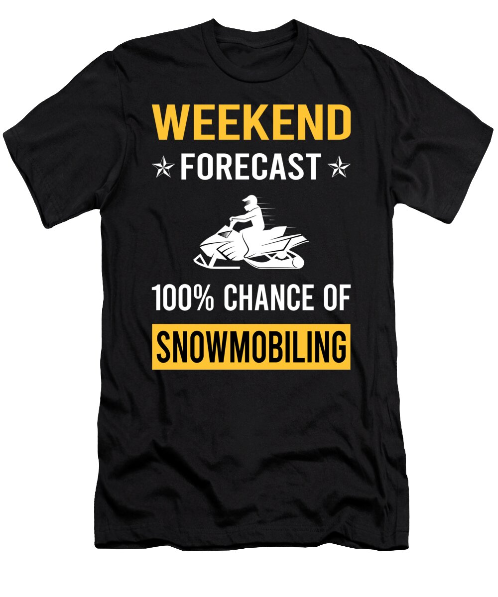 Weekend Forecast Snowmobiling Snowmobile Petrona Romero T-Shirt