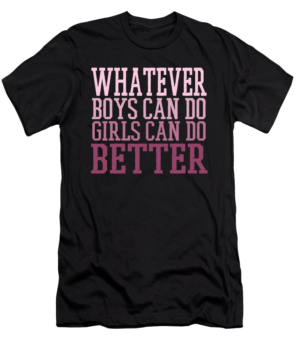 Whatever Boys Can Do Girls Can Do Better Jacob Zelazny T-Shirt