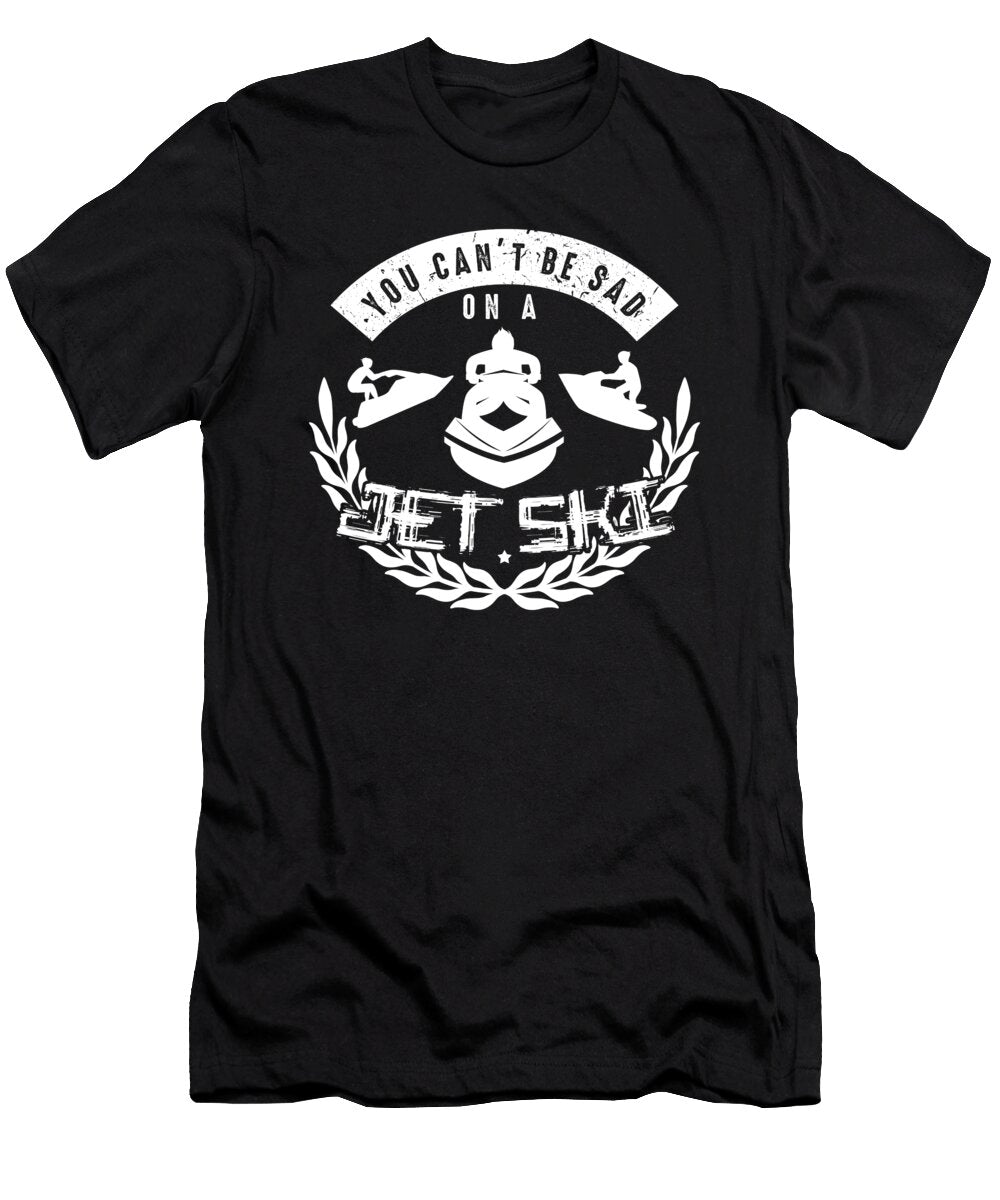 You Cant Be Sad Jetski Boatercycle Waterscooter Speedboat Watersports Gifts Thomas Larch T-Shirt