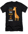 You Wish You Were At My Level Funny Giraffe Cocky Noirty Designs T-Shirt