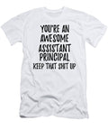 Youre an Awesome Assistant Principal Keep That Shit Up Funny Gift Ideas T-Shirt