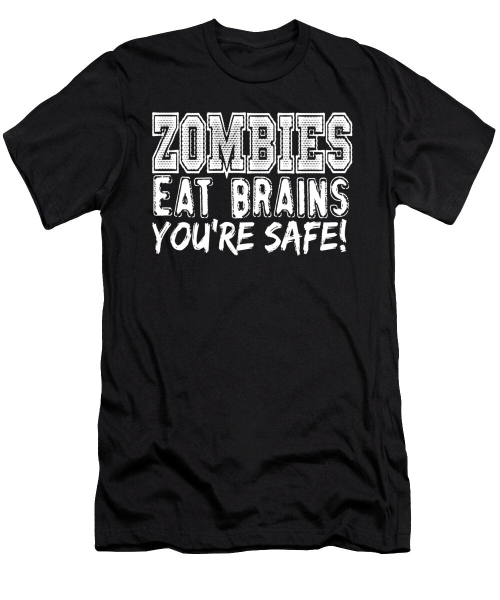 Zombies Eat Brains Youre Safe Jacob Zelazny T-Shirt